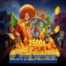 brasil e uruguai multicanais